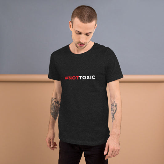 #NotToxic Unisex t-shirt